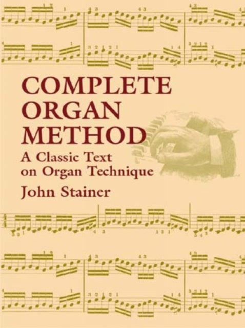 Complete Organ Method A Classic Text on Organ Technique Dover Books on Music