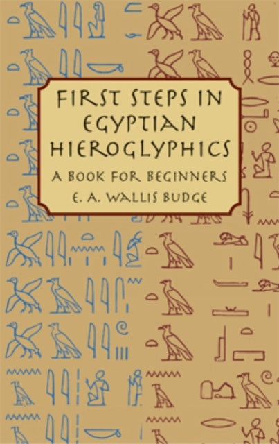 Budge E First Steps in Egyptian Hieroglyphics