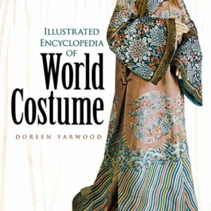 Illustrated Encyclopedia of World Costume