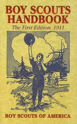 Boy Scouts Handbook: The First Edition, 1911