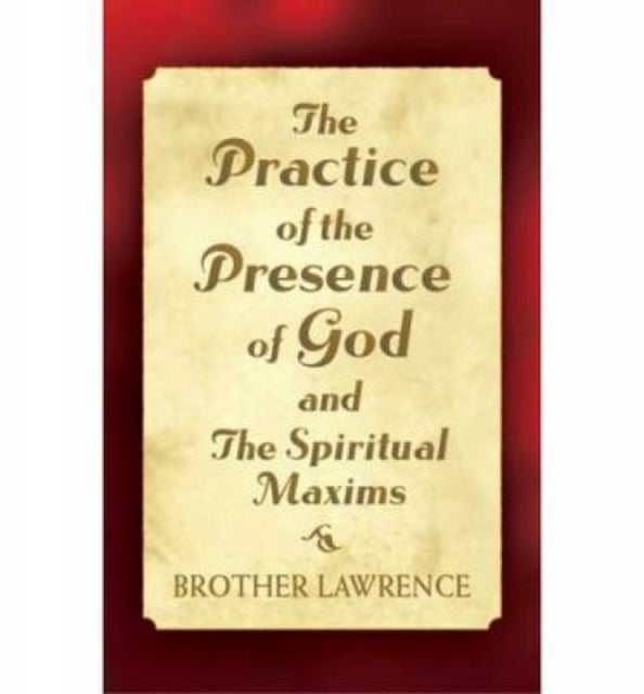 The Practice of the Presence of God and the Spiritual Maxims