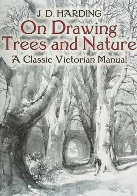 On Drawing Trees and Nature: A Classic Victorian Manual with Lessons and Examples