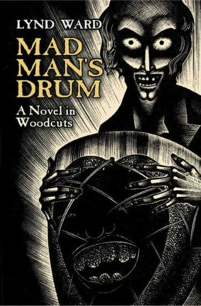 Mad Mans Drum A Novel in Woodcuts Dover Fine Art