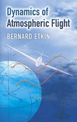 Dynamics of Atmospheric Flight Dover Books on Aeronautical Engineering