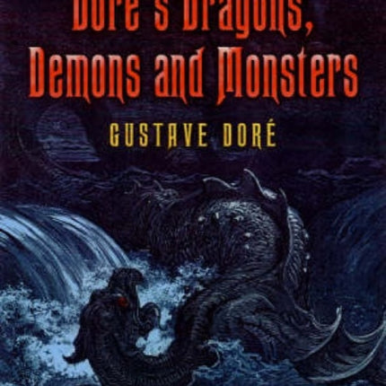 Dore'S Dragons, Demons and Monsters