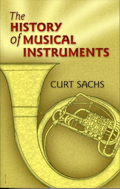 The History of Musical Instruments Dover Books on Music