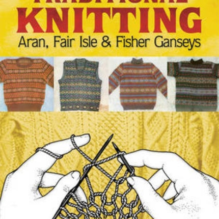 Michael Pearson's Traditional Knitting: Aran, Fair Isle and Fisher Ganseys, New & Expanded Edition