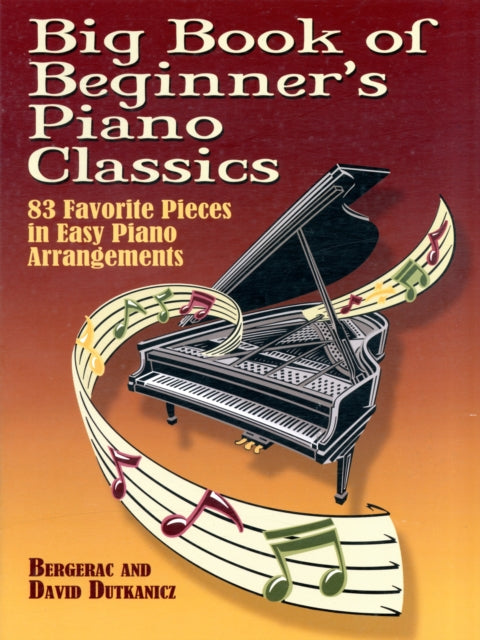 Big Book Of Beginner's Piano Classics: 83 Favorite Pieces in Easy Piano Arrangements