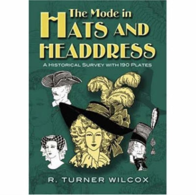 The Mode in Hats and Headdress: A Historical Survey with 190 Plates