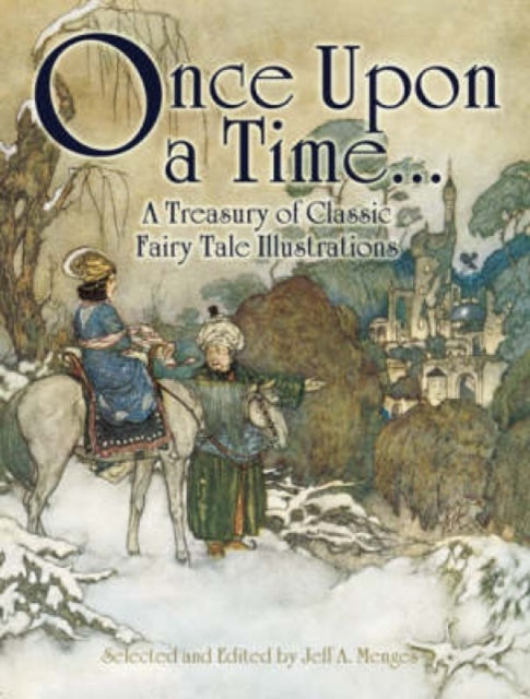 Once Upon a Time...: A Treasury of Classic Fairy Tale Illustrations