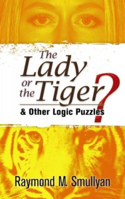 The Lady or the Tiger And Other Logic Puzzles Dover Recreational Math