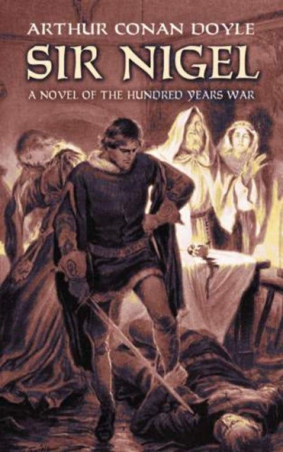 Sir Nigel: A Novel of the Hundred Years' War