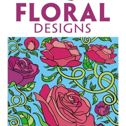 Creative Haven Floral Designs Coloring Book