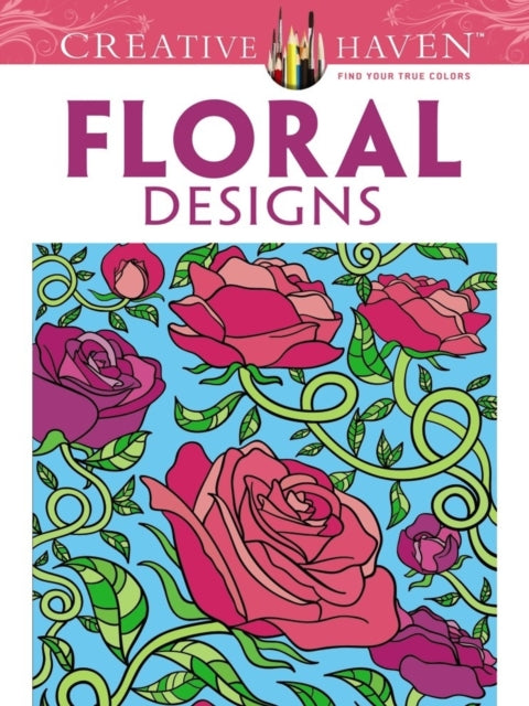 Creative Haven Floral Designs Coloring Book