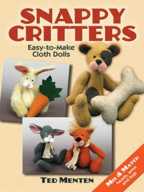 Snappy Critters: Easy-To-Make Cloth Dolls