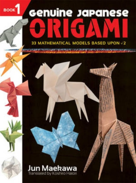 Genuine Japanese Origami: 33 Mathematical Models Based Upon Square Root of 2