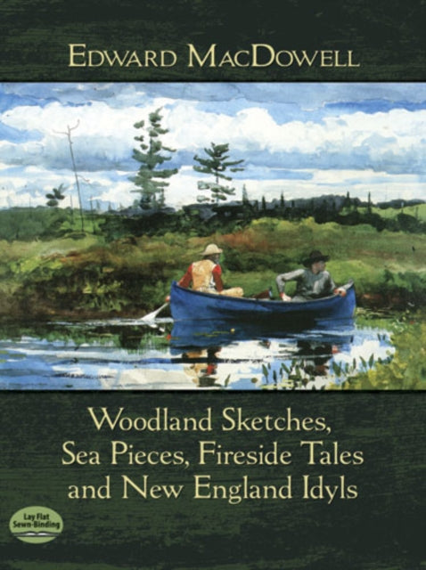 Woodland Sketches, Sea Pieces, Fireside Tales: And New England Idyls