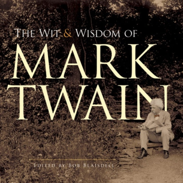 The Wit and Wisdom of Mark Twain