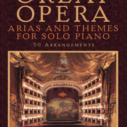 Great Opera Arias And Themes For Solo Piano: 50 Arrangements