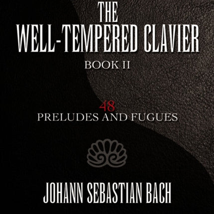 The WellTempered Clavier 48 Preludes and Fugues Book II