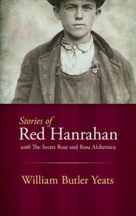 Stories of Red Hanrahan: With the Secret Rose and Rosa Alchemica