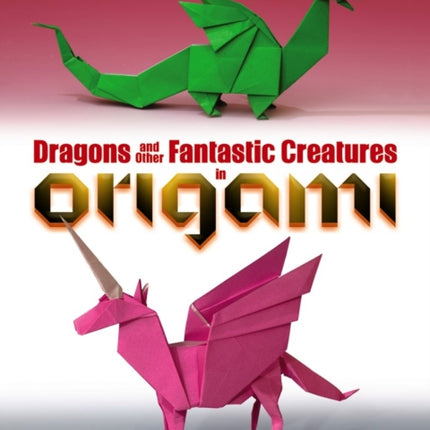 Dragons and Other Fantastic Creatures in Origami