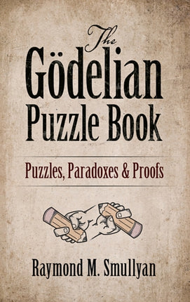 The GöDelian Puzzle Book: Puzzles, Paradoxes and Proofs