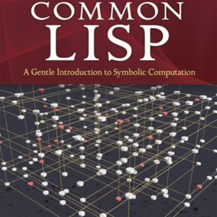 Common Lisp: a Gentle Introduction to Symbolic Computation