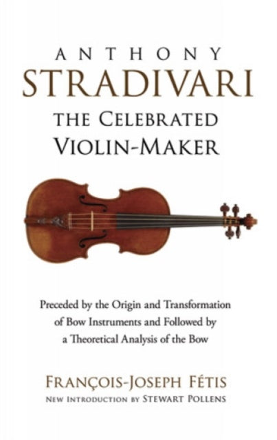 Anthony Stradivari the Celebrated Violin-Maker