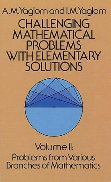 Challenging Mathematical Problems with Elementary Solutions, Vol. II