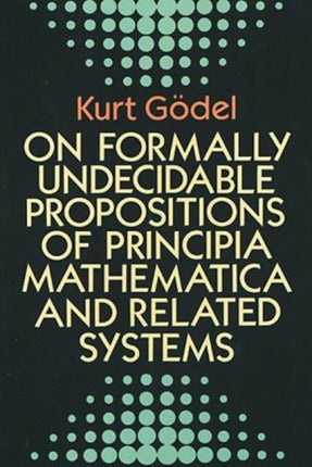 On Formally Undecidable Propositions of "Principia Mathematica" and Related Systems