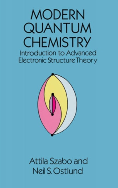 Modern Quantum Chemistry: Introduction to Advanced Electronic Structure Theory