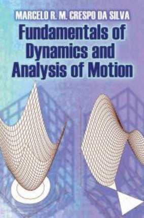 Fundamentals of Dynamics and Analysis of Motion