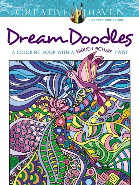 Creative Haven Dream Doodles: A Coloring Book with a Hidden Picture Twist