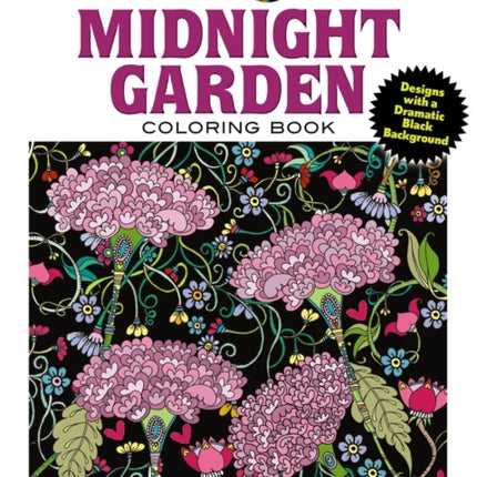 Creative Haven Midnight Garden Coloring Book: Heart & Flower Designs with a Dramatic Black Background