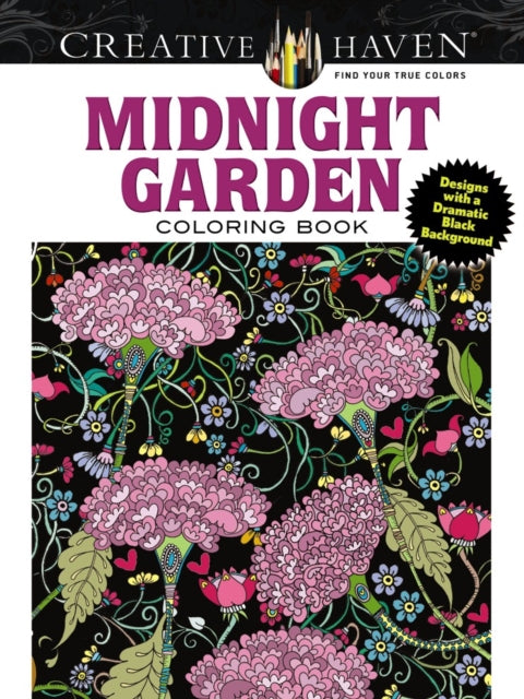 Creative Haven Midnight Garden Coloring Book: Heart & Flower Designs with a Dramatic Black Background