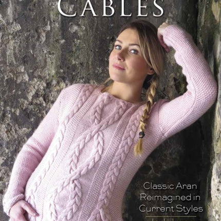 Contemporary Cables: Classic Aran Reimagined in Current Styles