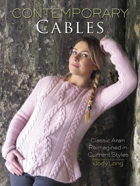 Contemporary Cables: Classic Aran Reimagined in Current Styles