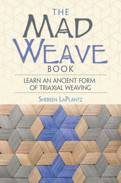 Mad Weave Book: Learn an Ancient Form of Triaxial Weaving