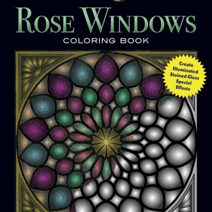 Creative Haven Rose Windows Coloring Book: Create Illuminated Stained Glass Special Effects