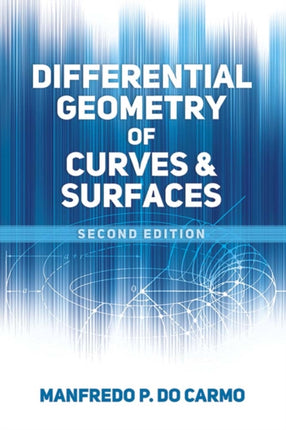 Differential Geometry of Curves and Surfaces: Second Edition