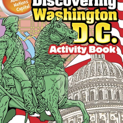 Discovering Washington D.C. Activity Book: Awesome Activities About Our Nation's Capital