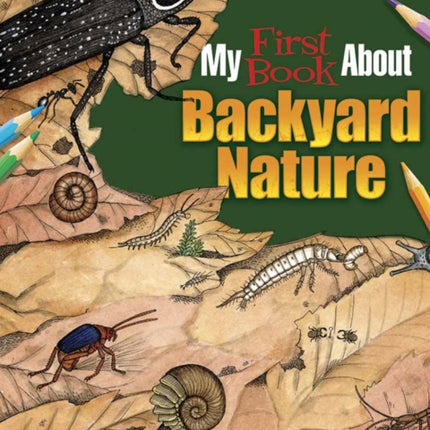 My First Book About Backyard Nature Ecology for Kids Dover Coloring Books for Children