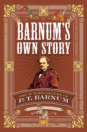 Barnum'S Own Story: The Autobiography of P. T. Barnum