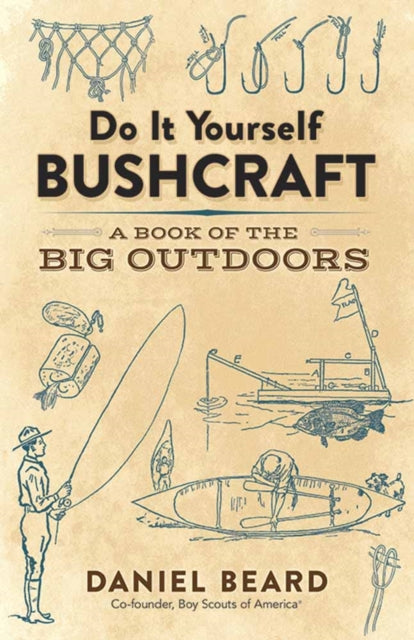 Do it Yourself Bushcraft: A Book of the Big Outdoors