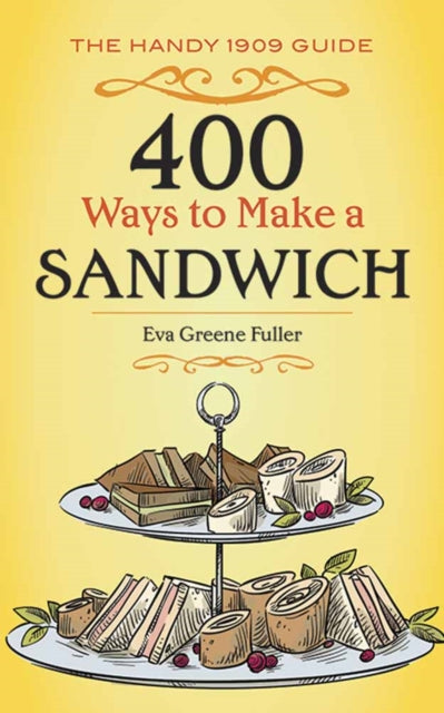 400 Ways to Make a Sandwich: The Handy 1909 Guide