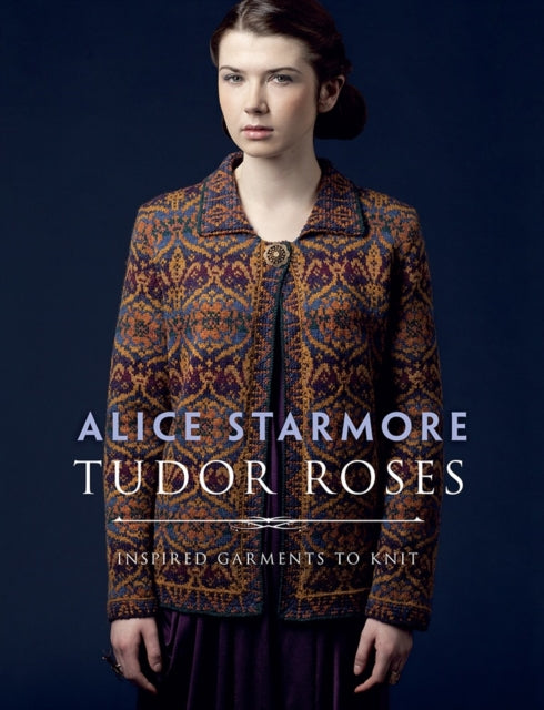 Tudor Roses: Inspired Garments to Knit