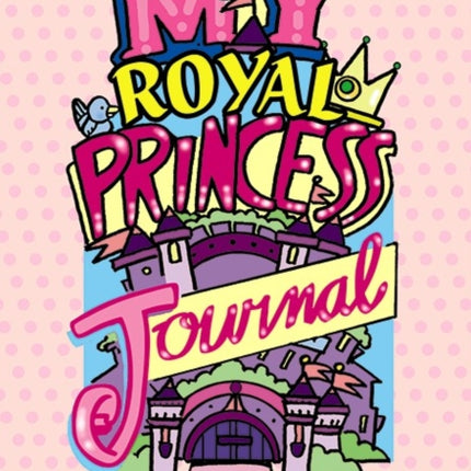 My Royal Princess Journal: a Fun Fill-in Book for Kids