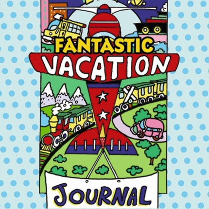 My Fantastic Vacation Journal: A Fun Fill-in Book for Kids