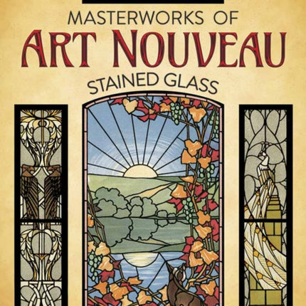 Masterworks of Art Nouveau Stained Glass